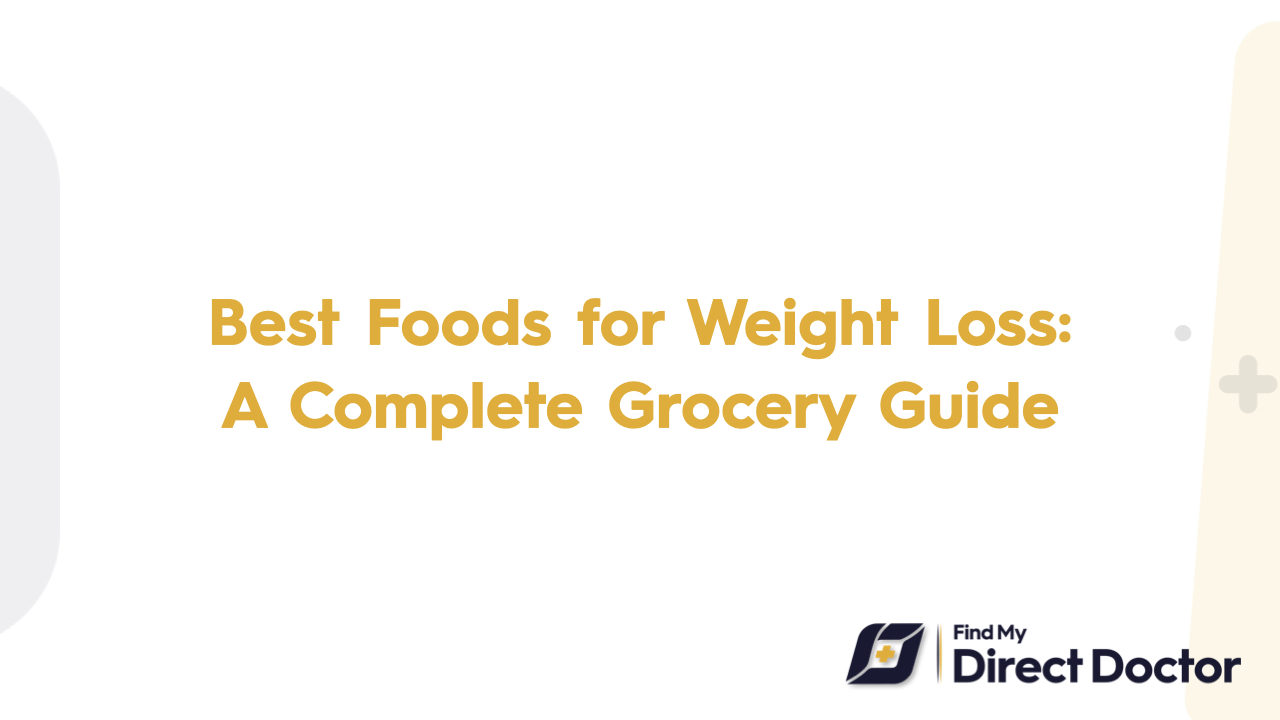 Best Foods for Weight Loss: A Complete Grocery Guide