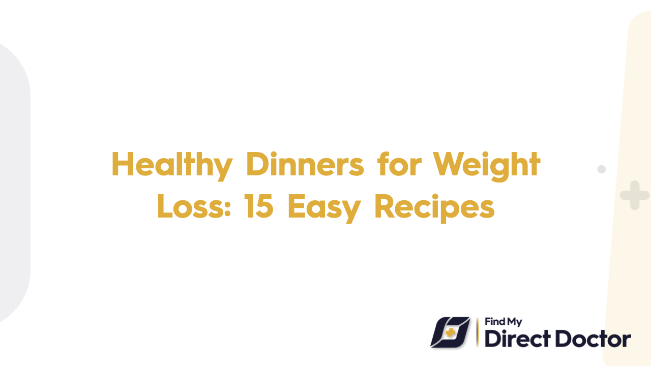 Healthy Dinners for Weight Loss: 15 Easy Recipes