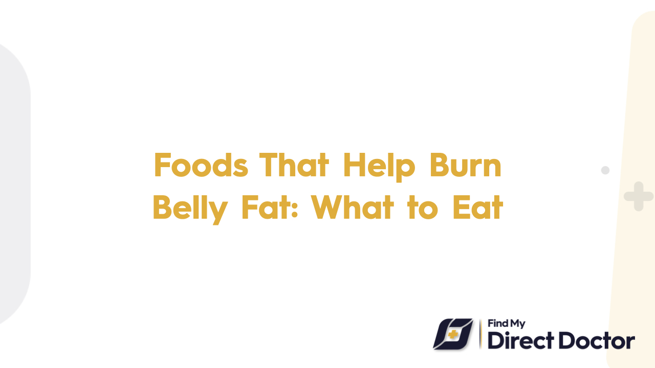 Foods That Help Burn Belly Fat: What to Eat
