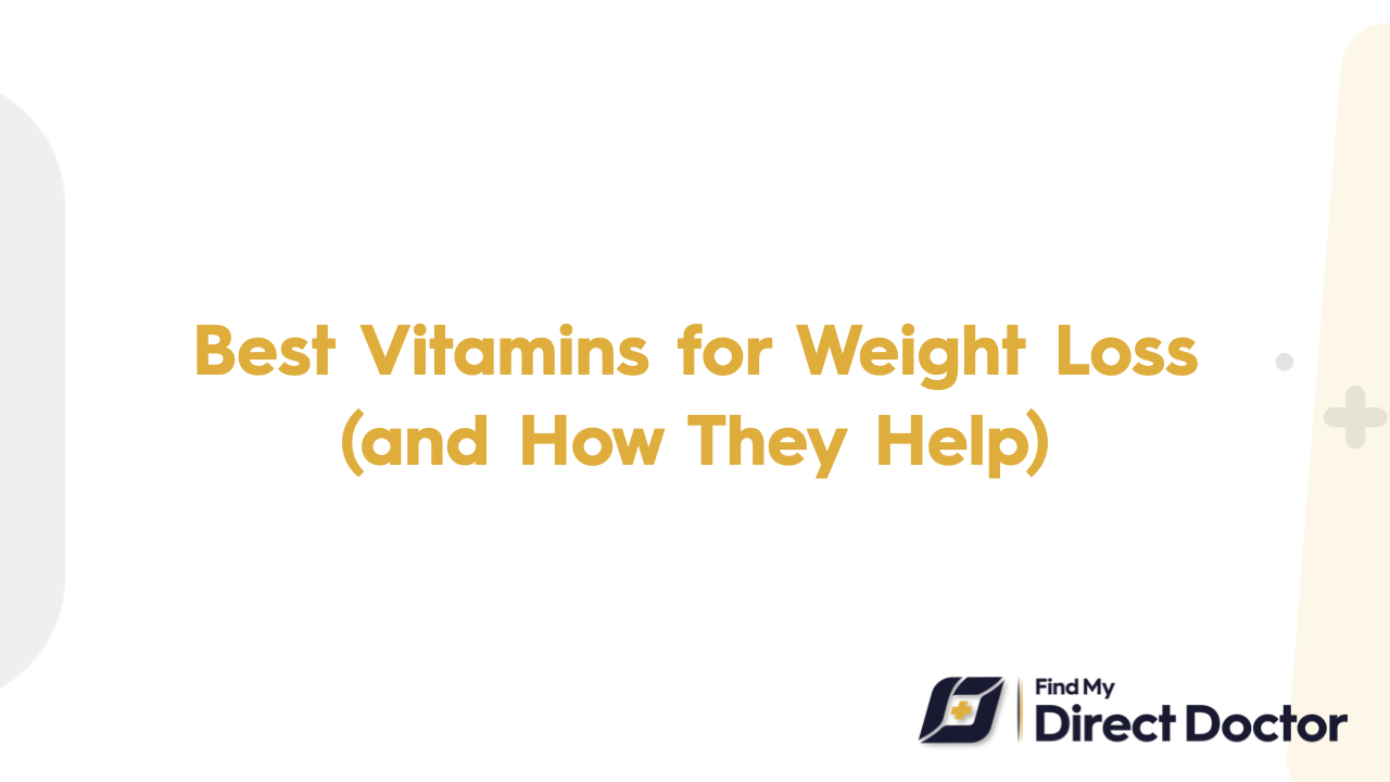 Best Vitamins for Weight Loss (and How They Help)